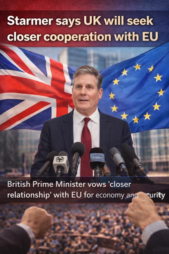 Starmer says that UK will look for closer cooperation with EU